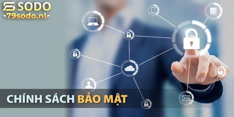 Chính sách bảo mật 79Sodo được hiểu như thế nào?